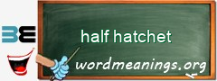 WordMeaning blackboard for half hatchet
